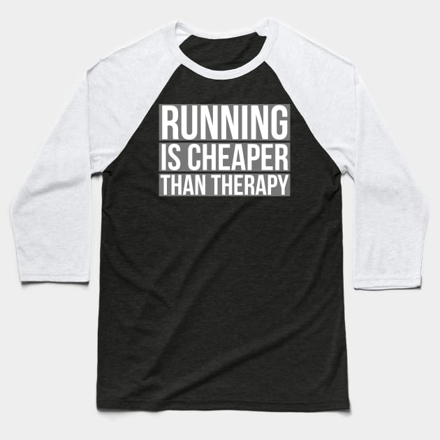 Running Is Cheaper Than Therapy Baseball T-Shirt by evokearo